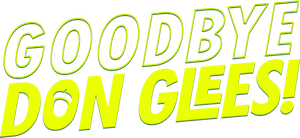 Goodbye, Don Glees!