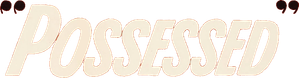 Possessed