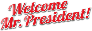Welcome Mr. President!