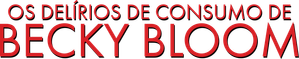 Os Delírios de Consumo de Becky Bloom