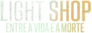 Light Shop: Entre a Vida e a Morte