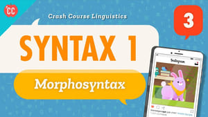 Crash Course Linguistics Syntax 1 - Morphosyntax