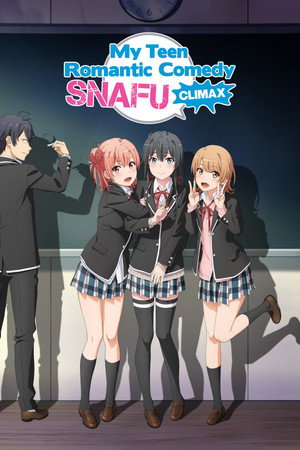 My Teen Romantic Comedy SNAFU - Climax!