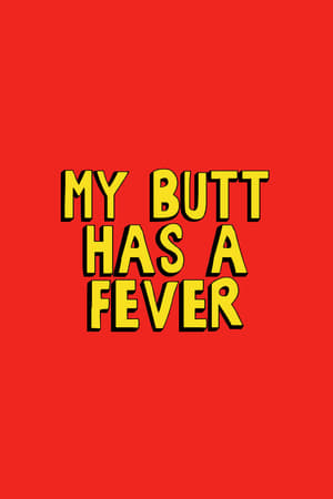 My Butt Has a Fever film complet