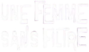 Une femme sans filtre