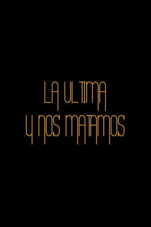 La última y nos matamos (2013)