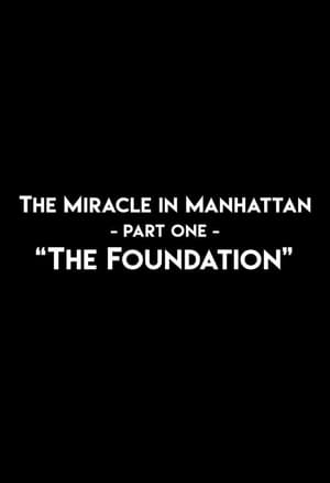 Poster The Miracle In Manhattan, Part 1: "The Foundation" 2017