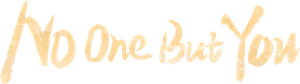 No One But You