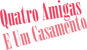 Quatro Amigas e um Casamento