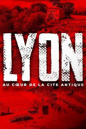 Lyon, au cœur de la cité antique (2021)