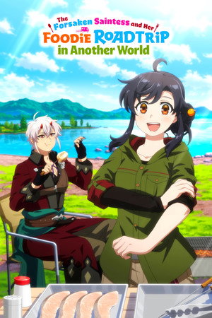 The Forsaken Saintess and Her Foodie Road Trip in Another World