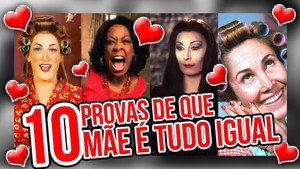 10 PROVAS DE QUE MÃE É TUDO IGUAL | Diva Depressão