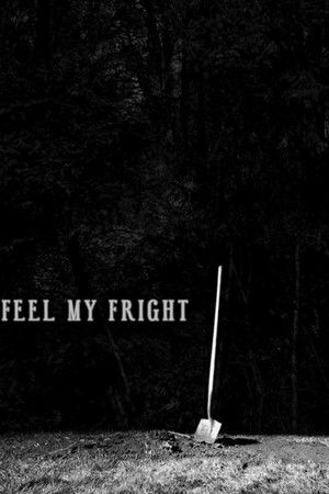 Feel My Fright