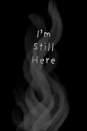 I’m Still Here