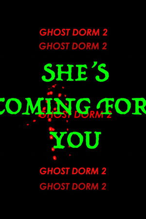 Ghost Dorm 2: She's Coming for You