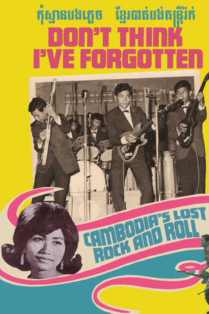 Don't Think I've Forgotten: Cambodia's Lost Rock and Roll