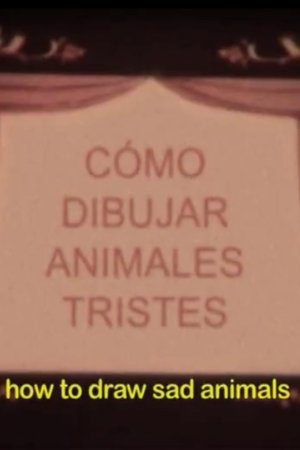 Cómo dibujar animales tristes o cuaderno de todas las cosas vivas y muertas que imaginé la noche que te fuiste para siempre