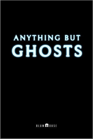 Anything But Ghosts
