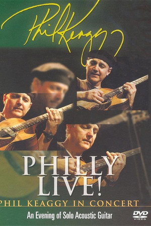 Philly Live! Phil Keaggy In Concert - An Evening of Solo Acoustic Guitar