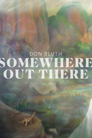 Don Bluth: Somewhere Out There