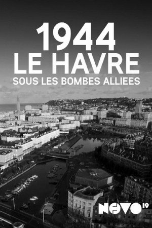 1944, Le Havre sous les bombes alliées