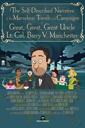 The Self-Described Narrative of the Marvelous Travels and Campaigns of Great, Great, Great Uncle Lt. Col. Barry V. Manchester