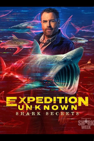 Expedition Unknown: Shark Secrets