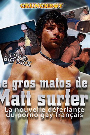 Le gros matos de Matt Surfer