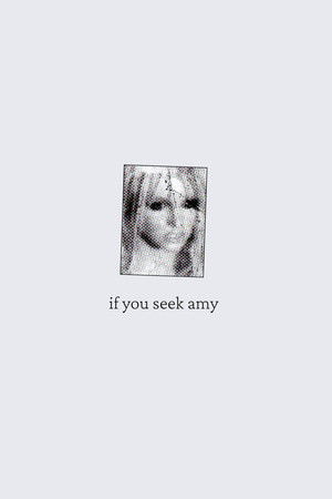 if you seek amy