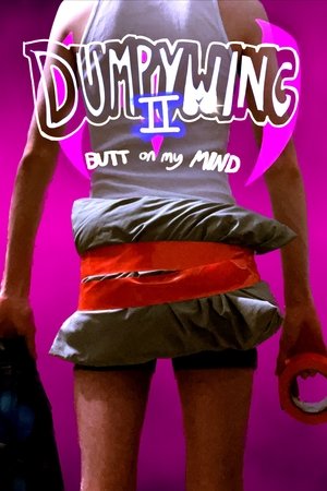 Dumpywing 2: Butt on My Mind