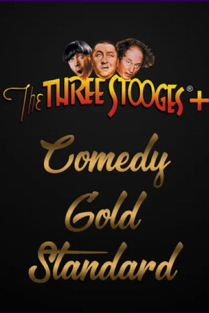 The Three Stooges + Comedy Gold Standard
