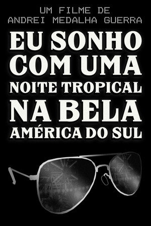 I Dream of a Tropical Night in Beautiful South America