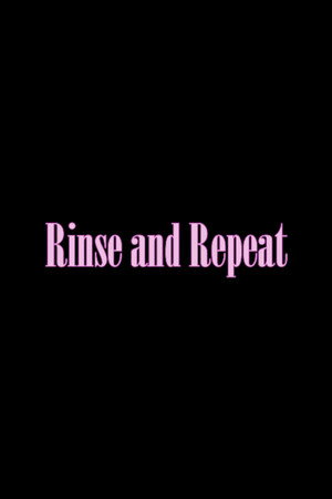 Rinse and Repeat