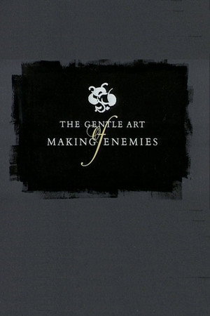 The Gentle Art of Making Enemies