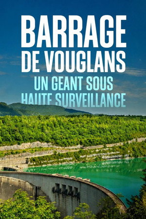 Barrage de Vouglans : un géant sous haute surveillance