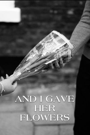 And i gave her flowers
