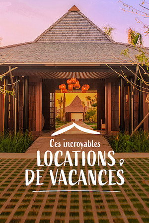 Ces incroyables locations de vacances