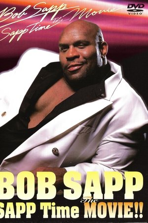 Bob Sapp: Sapp Time The Movie!