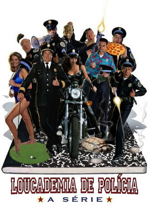 Loucademia de Polícia: A Série