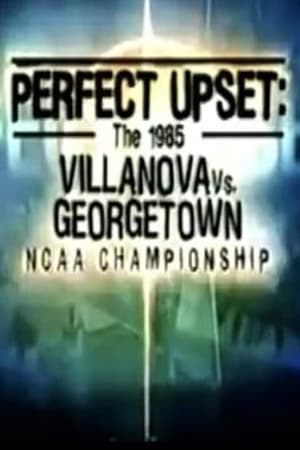 Perfect Upset: The 1985 Villanova vs. Georgetown NCAA Championship