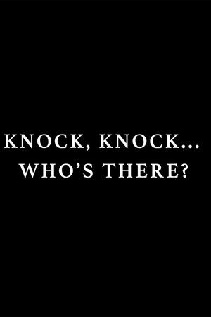 KNOCK, KNOCK... WHO'S THERE?