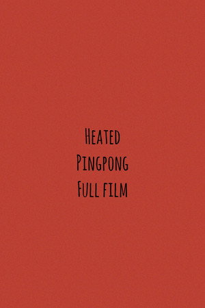 Heated Pingpong Full Film