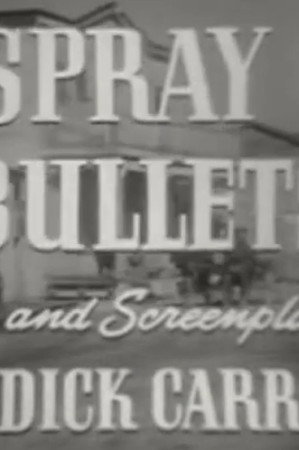A Spray of Bullets