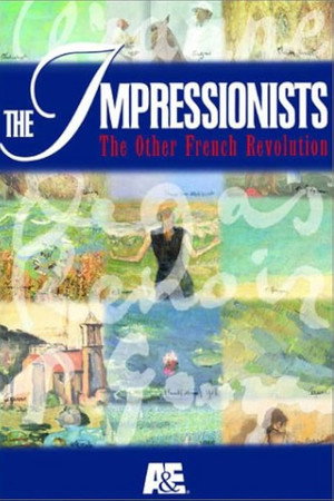 The Impressionists: The Other French Revolution