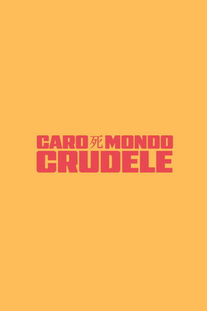 Caro mondo crudele