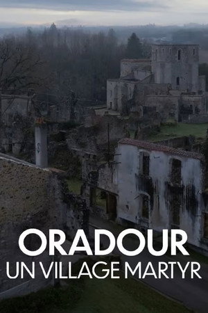 Oradour, un village martyr