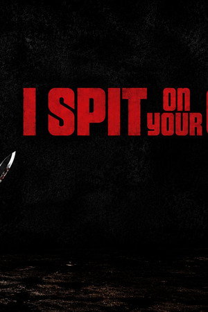 I Spit On Your Grave