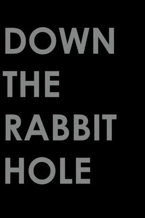 Down the Rabbit Hole