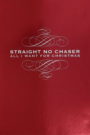 Straight No Chaser: All I Want For Christmas