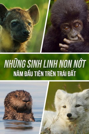 Những Sinh Linh Non Nớt: Năm Đầu Tiên Trên Trái Đất